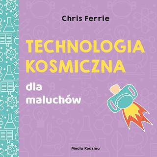 Uniwersytet malucha. Technologia kosmiczna