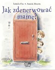 Jak zdenerwować mamę?