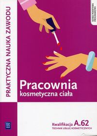 Pracownia kosmetyczna ciała Kwalifikacja A.62 Praktyczna nauka zawodu