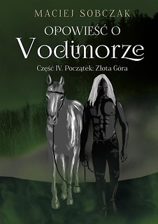 Opowieść o Vodimorze cz.4 Początek: Złota G&oacute;ra