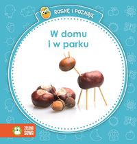 Rosnę i poznaję W domu i w parku