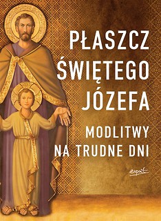 Płaszcz Świętego J&oacute;zefa. Modlitwy na trudne dni