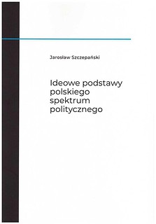 Ideowe podstawy polskiego spektrum politycznego