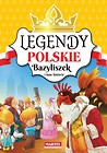 Legendy Polskie. Bazyliszek i inne historie