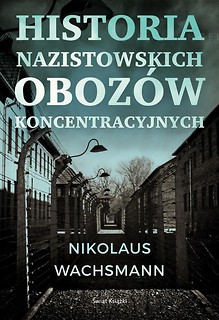 Historia nazistowskich oboz&oacute;w koncentracyjnych