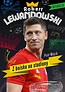 Robert Lewandowski. Z boiska na stadiony w.3