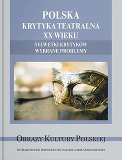 Polska krytyka teatralna XX w. Sylwetki krytyk&oacute;w