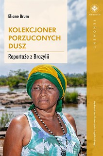 Kolekcjoner porzuconych dusz. Reportaże z Brazylii