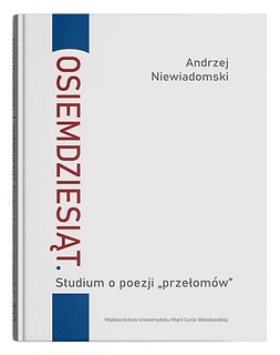 Osiemdziesiąt. Studium o poezji  przełom&oacute;w