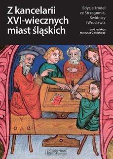 Z kancelarii XVI-wiecznych miast śląskich