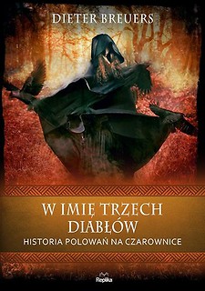 W imię trzech diabł&oacute;w. Historia polowań...