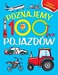 Poznajemy 100 pojazd&oacute;w. Książka z naklejkami