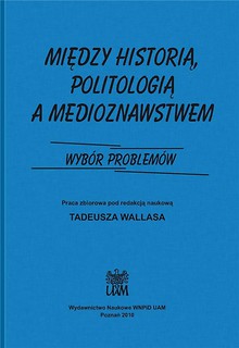 Między historią politologia a medioznawstwem