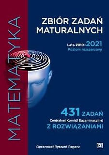 Zbi&oacute;r zadań maturalnych 2010-2021 Matematyka PR