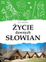 Życie dawnych Słowian