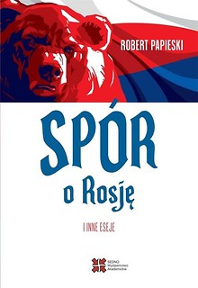 Sp&oacute;r o Rosję i inne eseje