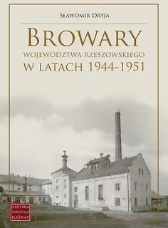 Browary wojew&oacute;dztwa rzeszowskiego w latach 44-51