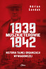 Muszkieterowie 1939–1942. Historia tajnej organizacji wywiadowczej