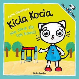 Kicia Kocia. Nie chcę się tak bawić