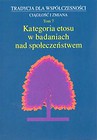 Tradycja dla współczesności Ciągłość i zmiana Tom 7 Kategoria etosu w badaniach nad społeczeństwem