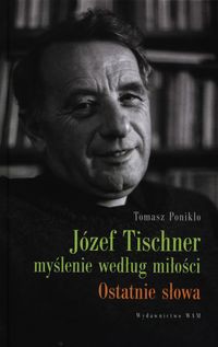 Józef Tischner Myślenie według miłości