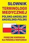 Słownik terminologii medycznej polsko-angielski angielsko-polski