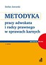 Metodyka pracy adwokata i radcy prawnego w sprawach karnych