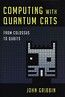 Computing with Quantum Cats