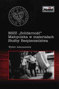 NSZZ Solidarność Małopolska w materiałach Służby Bezpieczeństwa