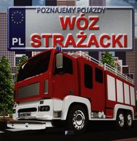 Poznajemy pojazdy Wóz strażacki