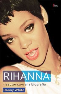 Rihanna Nieautoryzowana biografia