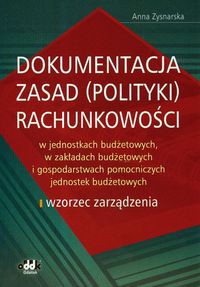 Dokumentacja zasad (polityki) rachunkowości w jednostkach budżetowych, w zakładach budżetowych i gospodarstwach pomocniczych jednostek budżetowych