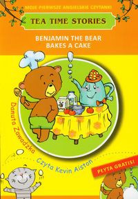 Benjamin the bear bakes a cake Moje pierwsze angielskie czytanki + CD