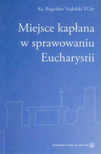 Miejsce kapłana w sprawowaniu Eucharystii