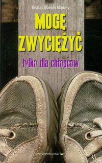 Mogę zwyciężyć Tylko dla chłopaków