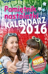 Pamiętnik Nastolatki. Kalendarz 2016