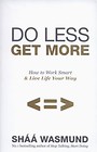 Do Less Get More