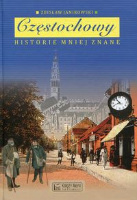 Częstochowy historie mniej znane