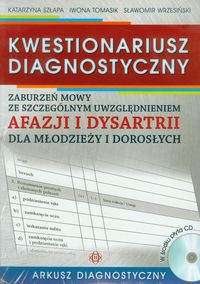 Kwestionariusz diagnostyczny zaburzeń mowy ze szczególnym uwzględnieniem afazji i dysartrii dla młodzieży i dorosłych + CD