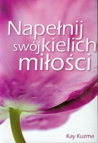 Napełnij swój kielich miłości