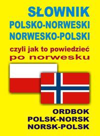 Słownik polsko norweski norwesko polski czyli jak to powiedzieć po norwesku