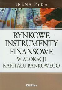 Rynkowe instrumenty finansowe w alokacji kapitału bankowego