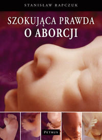 Szokująca prawda o aborcji