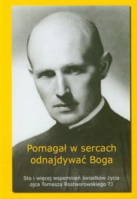 Pomagał w sercach odnajdywać Boga