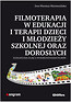 Filmoterapia w edukacji i terapii dzieci i młodzieży szkolnej oraz dorosłych