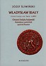 Władysław Biały Ostatni książę kujawski Największy podróżnik spośród Piastów