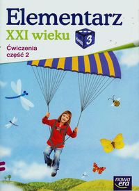 Elementarz XXI wieku 3 Ćwiczenia Część 2