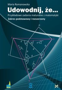 Udowodnij że Przykładowe zadania maturalne z matematyki