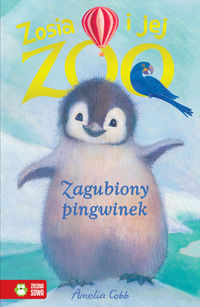 Zosia i jej zoo Zagubiony pingwinek