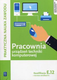 Pracownia urządzeń techniki komputerowej Kwalifikacja E.12